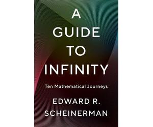 Edward R. Scheinerman A Guide to Infinity (Copertina rigida)