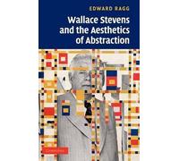 Edward Ragg Wallace Stevens and the Aesthetics of Abstraction (Copertina rigida)