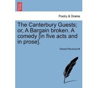 Edward Ravenscr The Canterbury Guests; Or, a Bargain Broken. a Comed (Tascabile)
