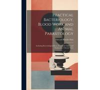 Edward Rhodes S Practical Bacteriology, Blood Work and Animal (Copertina rigida)