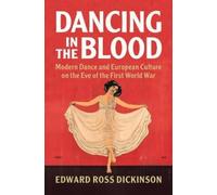 Edward Ross Dickinson Dancing in the Blood (Tascabile)