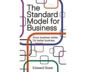 Edward Rowe The Standard Model for Business (Tascabile)