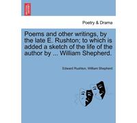 Edward Rushton Poems and Other Writings, by the Late E. Rushton; To (Tascabile)