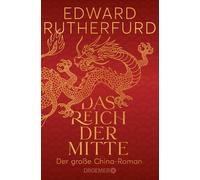 Edward Rutherfu Das Reich der Mitte: Der große China-Roman Die epi (Tascabile)