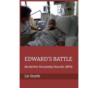EDWARD’S BATTLE: Borderline Personality Disorder (BPD)