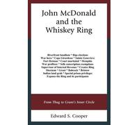 Edward S. Cooper John McDonald and the Whiskey Ring (Copertina rigida)