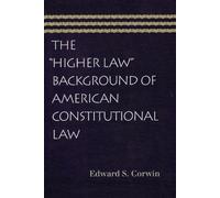 Edward S Corwin Higher Law Background of American Constitutional Law (Tascabile)