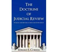 Edward S Corwin The Doctrine of Judicial Review (Tascabile)