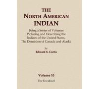 Edward S Curtis The North American Indian Volume 10 - The Kwa (Copertina rigida)