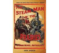 The Steam Man of the Prairies: A Dime Novel Anthology