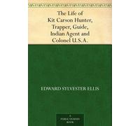 Edward S Ellis The Life of Kit Carson (Tascabile)
