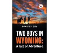 Edward S. Ellis Two Boys in Wyoming (Tascabile)
