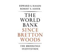 Edward S. Mason Robert E. Asher The World Bank since Bretton Woods (Tascabile)