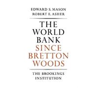 Edward S. Mason Robert E. Asher The World Bank since Bretton Woods (Tascabile)