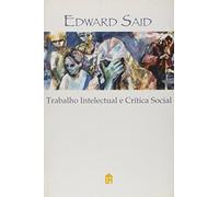 Edward Said - Trabalho Intelectual e Crítica Social