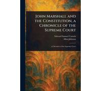 Edward Samuel Co John Marshall and the Constitution, a Chronicle of (Tascabile)