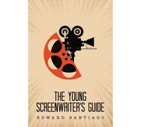 Edward Santiago The Young Screenwriter's Guide (Tascabile)