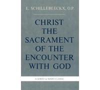 Edward Schillebeeckx O. Christ the Sacrament of the Encounter With G (Tascabile)