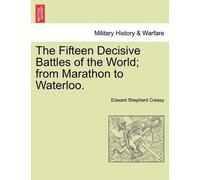 Edward Shepherd The Fifteen Decisive Battles of the World; from Mara (Tascabile)
