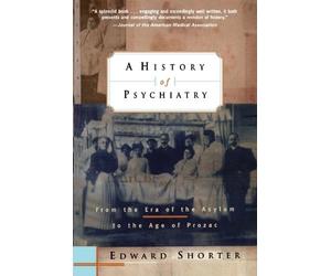Edward Shorter A History of Psychiatry (Tascabile)