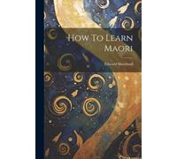 Edward Shortland How To Learn Maori (Tascabile)
