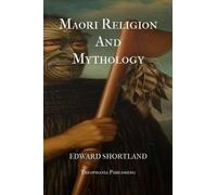 Edward Shortland Maori Religion And Mythology (Tascabile)