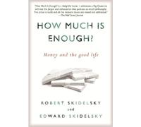 Edward Skidelsky Robert Skidelsky How Much is Enough? (Tascabile)