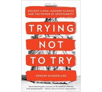 Edward Slingerland Trying Not to Try (Tascabile)