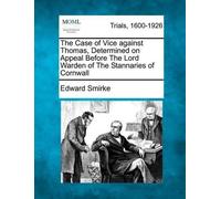 Edward Smirke The Case of Vice Against Thomas, Determined on Appeal (Tascabile)