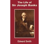 Edward Smith The Life of Sir Joseph Banks (Tascabile)