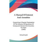 Edward Smyth A Manual Of Interest And Annuities (Tascabile)