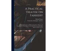 Edward Snape A Practical Treatise on Farriery [electronic Resource] (Tascabile)