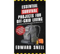 Edward Snell Essential Survival Projects for Off -Grid Living (Copertina rigida)