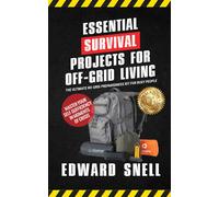 Edward Snell Essential Survival Projects for Off-Grid Living (Tascabile)