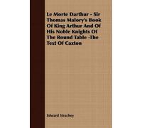 Edward Strachey Le Morte Darthur - Sir Thomas Malory's Book Of King (Tascabile)