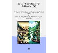 Edward Stratemeyer Collection (L): Fall Montreal Soldier Final Victory Lost Orinoco American Boys Venezuela