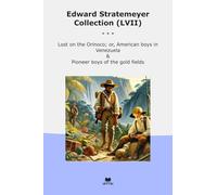 Edward Stratemeyer Collection (LVII): Lost Orinoco American Boys Venezuela Pioneer Gold Fields