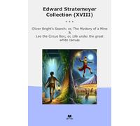Edward Stratemeyer Collection (XVIII): Oliver Bright Search Mystery Mine Circus Life Under Great White Canvas