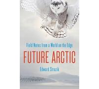 Edward Struzik Future Arctic (Tascabile)