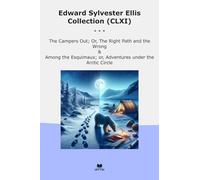 Edward Sylvester Ellis Collection (CLXI): Campers Right Path Wrong Among Esquimaux Adventures Under Arctic Circle