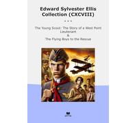 Edward Sylvester Ellis Collection (CXCVIII): Young Scout West Point Lieutenant Flying Boys Rescue