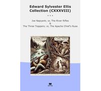 Edward Sylvester Ellis Collection (CXXXVIII): Napyank River Rifles Three Trappers Apache Chief Ruse