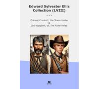 Edward Sylvester Ellis Collection (LVIII): Colonel Crockett Texan Trailer Napyank River Rifles