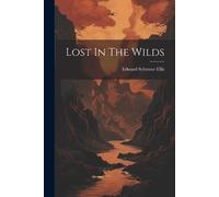 Edward Sylvester Ellis Lost In The Wilds (Tascabile)