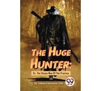 Edward Sylvester Ellis The Huge Hunter (Tascabile)