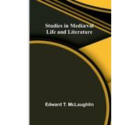 Edward T McLaughlin Studies in Mediæval Life and Literature (Tascabile)