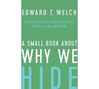 Edward T. Welch A Small Book about Why We Hide (Copertina rigida)