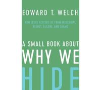 Edward T Welch A Small Book about Why We Hide (Copertina rigida)