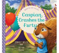 Edward T. Welch Caspian Crashes the Party (Copertina rigida)