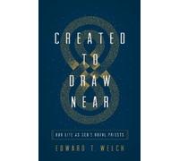 Edward T. Welch Created to Draw Near (Tascabile)